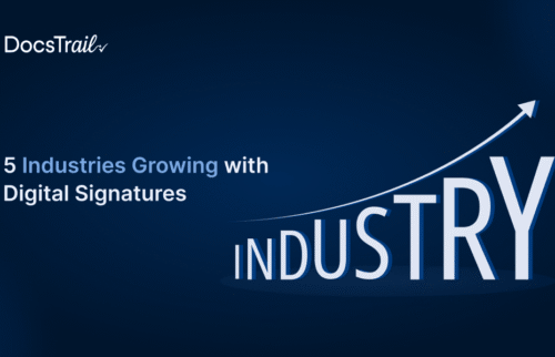 5 Industries Growing with Digital Signatures 5 Industries Growing with Digital Signatures