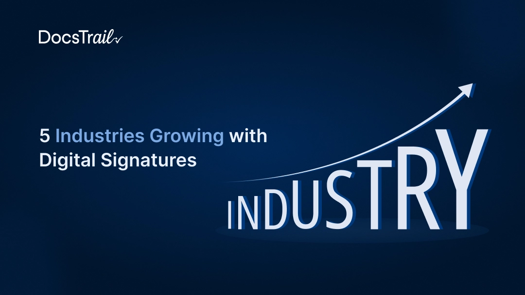 5 Industries Growing with Digital Signatures 5 Industries Growing with Digital Signatures