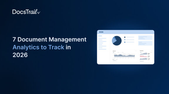 7 Document Management Analytics to Track in 2026 7 Document Management Analytics to Track in 2026