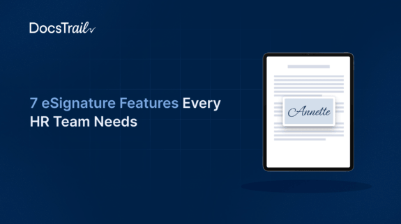 7 eSignature Features Every HR Team Needs