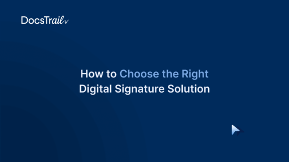 How to Choose the Right Digital Signature Solution