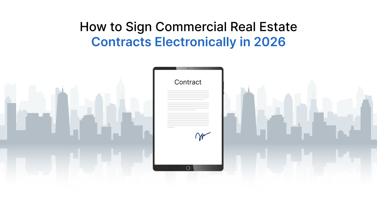 How to Sign Commercial Real Estate Contracts Electronically in 2026 How to Sign Commercial Real Estate Contracts Electronically