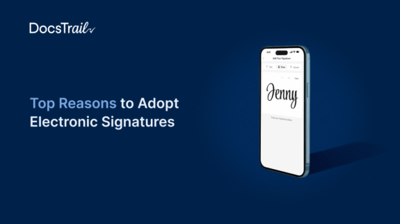 Top Reasons to Adopt Electronic Signatures Top Reasons to Adopt Electronic Signatures