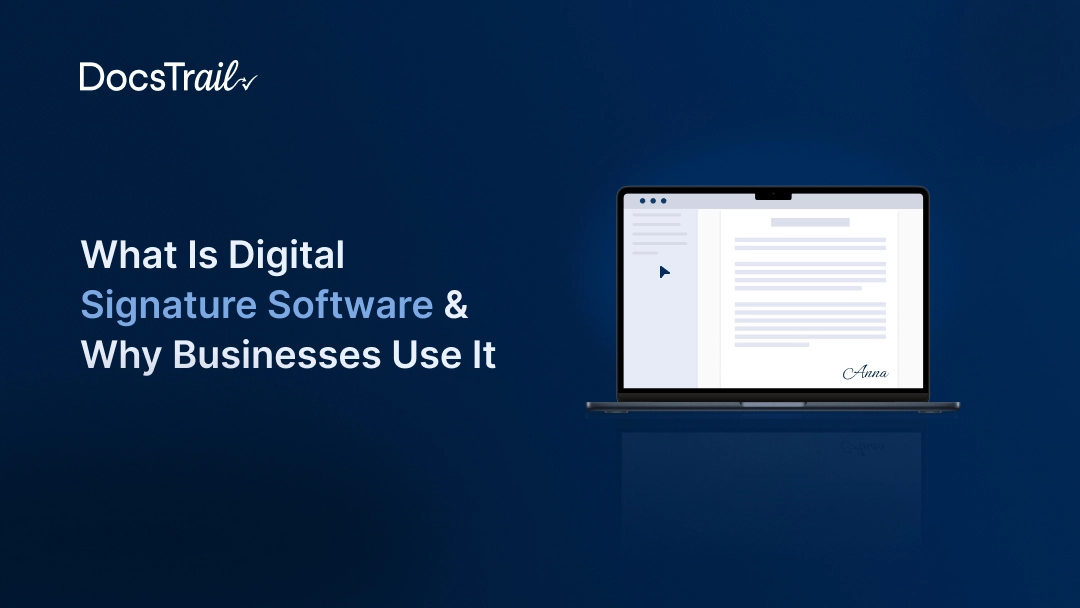 What Is Digital Signature Software & Why Businesses Use It What Is Digital Signature Software & Why Businesses Use It