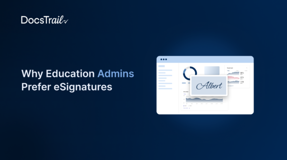 Why Education Admins Prefer Electronic Signatures Why Education Admins Prefer Electronic Signatures