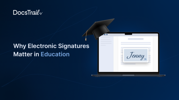 Why Electronic Signatures Matter in Education Why Electronic Signatures Matter in Education