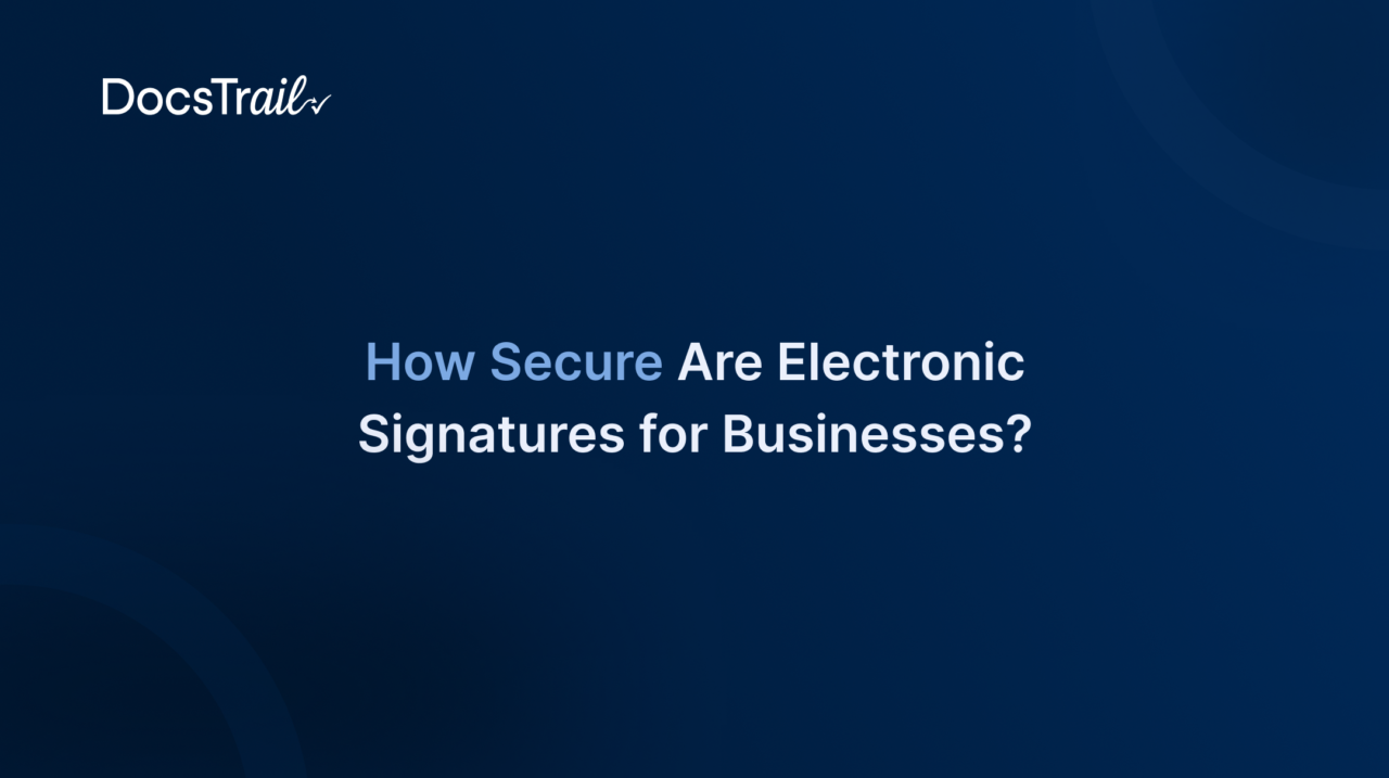 How Secure Are Electronic Signatures for Businesses