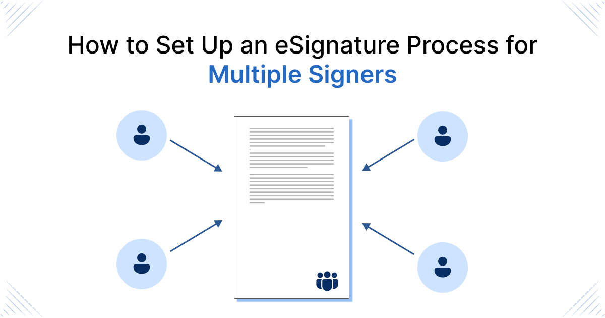 How to Set Up an eSignature Process for Multiple Signers eSignature Process