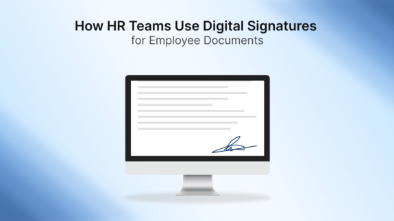How HR Teams Use Digital Signatures for Employee Documents HR Teams Use Digital Signature