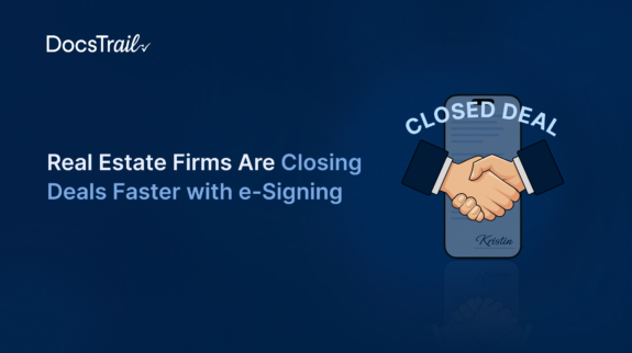 How Real Estate Firms Are Closing Deals Faster with E-Signing